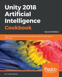 Unity 2018 Artificial Intelligence Cookbook - Jorge Palacios - ebook