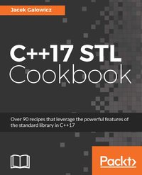 C++17 STL Cookbook - Jacek Galowicz - ebook