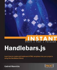 Instant Handlebars.js - Gabriel Manricks - ebook