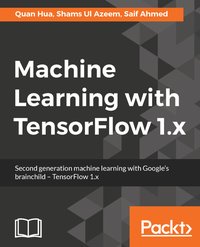 Machine Learning with TensorFlow 1.x - Quan Hua - ebook