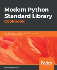 Modern Python Standard Library Cookbook - Alessandro Molina - ebook