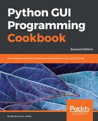 Python GUI Programming Cookbook, Second Edition - Burkhard A. Meier - ebook