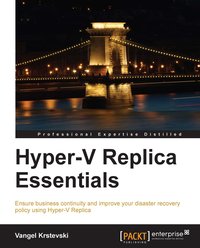 Hyper-V Replica Essentials - Vangel Krstevski - ebook