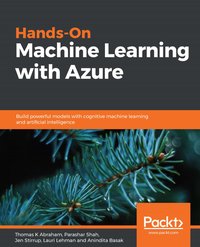Hands-On Machine Learning with Azure - Thomas K Abraham - ebook
