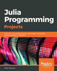 Julia Programming Projects - Adrian Salceanu - ebook