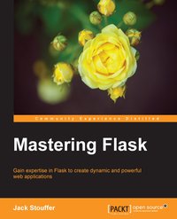 Mastering Flask - Jack Stouffer - ebook