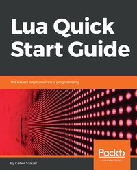 Lua Quick Start Guide - Gabor Szauer - ebook