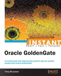 Instant Oracle GoldenGate - Tony Bruzzese - ebook