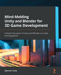 Mind-Melding Unity and Blender for 3D Game Development - Spencer Grey - ebook