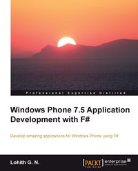 Windows Phone 7.5 Application Development with F# - Lohith G N - ebook