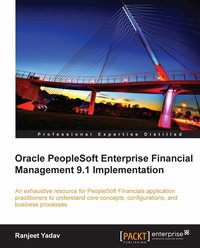 Oracle PeopleSoft Enterprise Financial Management 9.1 Implementation - Ranjeet Yadav - ebook