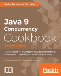 Java 9 Concurrency Cookbook, Second Edition - Javier Fernández González - ebook