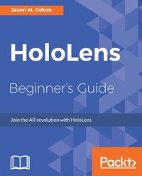 HoloLens Beginner's Guide - Jason M. Odom - ebook