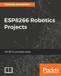 ESP8266 Robotics Projects - Pradeeka Seneviratne - ebook