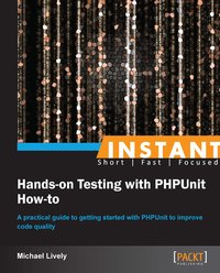 Hands-on Testing with PHPUnit How-to - Michael Lively - ebook