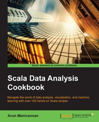 Scala Data Analysis Cookbook - Arun Manivannan - ebook