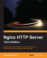 Nginx HTTP Server, Third Edition - Clement Nedelcu - ebook