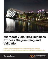 Microsoft Visio 2013 Business Process Diagramming and Validation - David Parker - ebook
