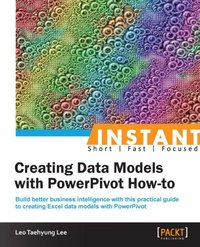 Creating Data Models with PowerPivot How-to - Leo Taehyung Lee - ebook