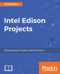 Intel Edison Projects - Avirup Basu - ebook