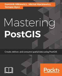 Mastering PostGIS - Dominik Mikiewicz - ebook