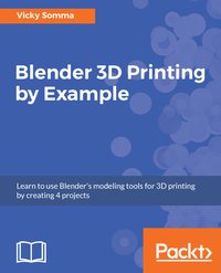 Blender 3D Printing by Example. - Vicky Somma - ebook
