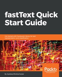 fastText Quick Start Guide - Joydeep Bhattacharjee - ebook