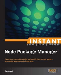 Instant Node Package Manager - Juzer Ali - ebook