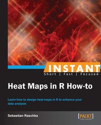 Heat Maps in R How-to - Sebastian Raschka - ebook