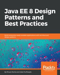 Java EE 8 Design Patterns and Best Practices - Rhuan Rocha - ebook