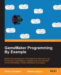 GameMaker Programming By Example - Brian Christian - ebook