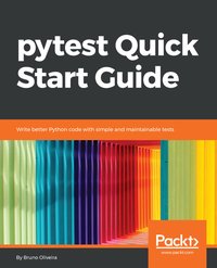 pytest Quick Start Guide - Bruno Oliveira - ebook