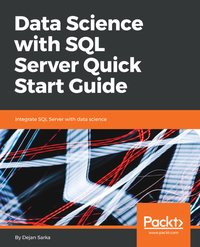 Data Science with SQL Server Quick Start Guide - Dejan Sarka - ebook