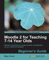 Moodle 2 for Teaching 7-14 Year Olds Beginner's Guide - Mary Cooch - ebook