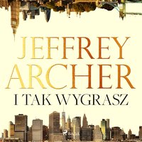 I tak wygrasz - Jeffrey Archer - audiobook