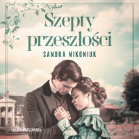 Szepty przeszłości - Sandra Nikoniuk - audiobook