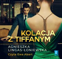 Kolacja z Tiffanym - Agnieszka Lingas-Łoniewska - audiobook