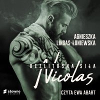 Nicolas. Bezlitosna siła. Tom 6 - Agnieszka Lingas-Łoniewska - audiobook