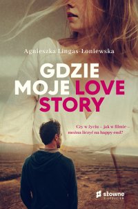 Gdzie moje love story - Agnieszka Lingas-Łoniewska - ebook