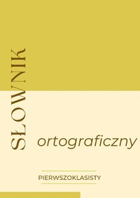 Słownik ortograficzny pierwszoklasisty - Karolina Rychlik - ebook