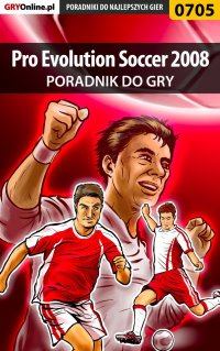 Pro Evolution Soccer 2008 - poradnik do gry - Maciej "maciek_ssi" Bajorek - ebook