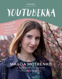 Zawód: youtuberka. O blaskach i cieniach tworzenia w sieci - Magda Motrenko - ebook