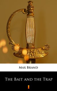 The Bait and the Trap - Max Brand - ebook