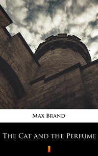 The Cat and the Perfume - Max Brand - ebook