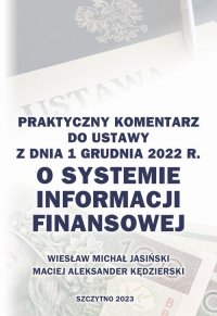 Praktyczny komentarz do ustawy z dnia 1 grudnia 2022 r. o Systemie Informacji Finansowej - Wiesław Michał Jasiński - ebook