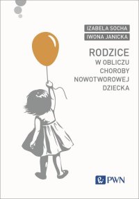 Rodzice w obliczu choroby nowotworowej dziecka - Iwona Janicka - ebook