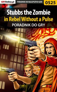Stubbs the Zombie in Rebel Without a Pulse - poradnik do gry - Krystian Smoszna - ebook