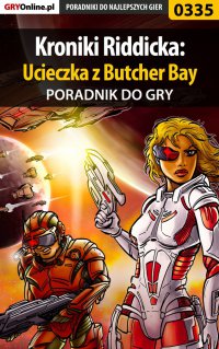 Kroniki Riddicka: Ucieczka z Butcher Bay - poradnik do gry - Artur "Roland" Dąbrowski - ebook