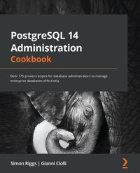 PostgreSQL 14 Administration Cookbook - Simon Riggs - ebook