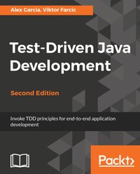 Test-Driven Java Development, Second Edition - Viktor Farcic - ebook